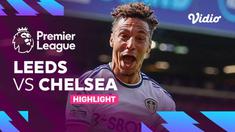 Berita video highlights pertandingan Liga Inggris pekan ketiga Leeds United melawan Chelsea, Minggu (21/08/22).