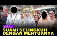 VIDEO: Viral Curhatan Istri Sebut Suami Selingkuh Dengan Ibu Mertuanya Sejak Pacaran