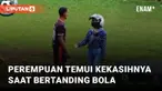 Aksi seorang perempuan temui kekasihnya saat bermain sepak bola mengundang perhatian