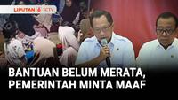 Bantuan Belum Merata, Pemerintah Minta Maaf