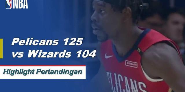 Cuplikan Pertandingan : Pelicans 125 vs Wizards 104