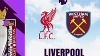 Prediksi Liverpool Vs West Ham United di Liga Inggris: The Reds Berburu 3 Kemenangan Beruntun Plus Clean Sheet