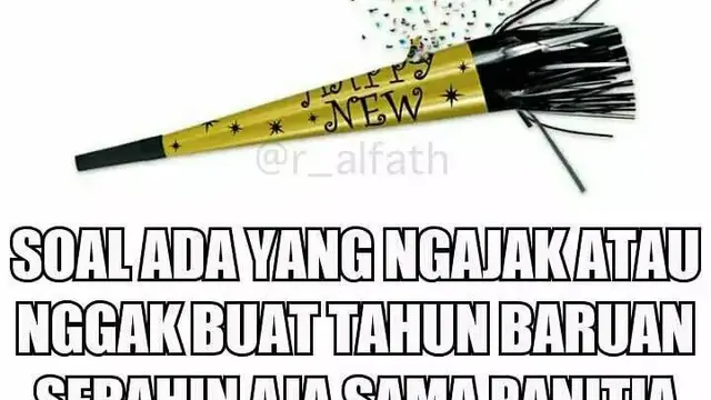 10 Meme Kocak Realita Tahun Baru Ini Sering Terjadi