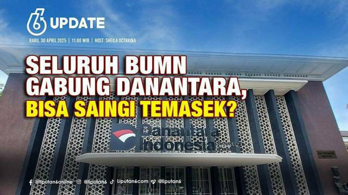 Seluruh BUMN Gabung Danantara, Bisa Saingi Temasek?