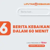 liputan6 kebaikan untuk menyajikan kumpulan berita baik.