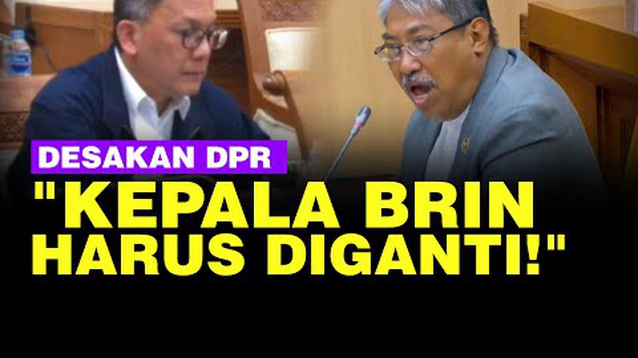 VIDEO: Komisi VII DPR Keras Desak Kepala BRIN Diganti