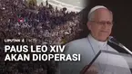 Paus Leo XIV mengumumkan akan menjalani operasi untuk mengangkat nodul atau benjolan kecil di paru-parunya yang baru ditemukan dalam pemeriksaan medis.