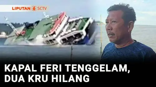 VIDEO: Kapal Feri Tenggelam karena Mati Mesin, 2 Kru Hilang di Perairan Penajam Kaltim
