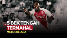 Berita Motion grafis deretan bek tengah termahal, yang pernah Chelsea datangkan. Yang terbaru Benoit Badiashile dari AS Monaco.