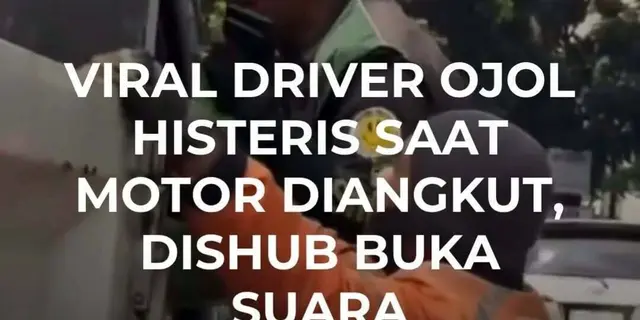 Viral Driver Ojol Histeris Saat Motor Diangkut Dishub Buka Suara