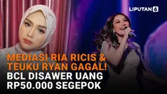 Mulai dari mediasi Ria Ricis dan Teuku Ryan gagal hingga BCL disawer uang Rp50.000 segepok, berikut sejumlah berita menarik News Flash Showbiz Liputan6.com.