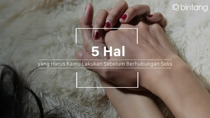 Persiapkan dirimu sebelum berhubungan seks. (Foto: Deki Prayoga, Digital Imaging: M. Iqbal Nurfajri/Bintang.com)