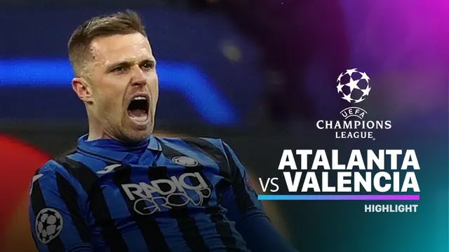 VIDEO: Highlights 16 Besar Liga Champions, Atalanta Vs Valencia 4-1