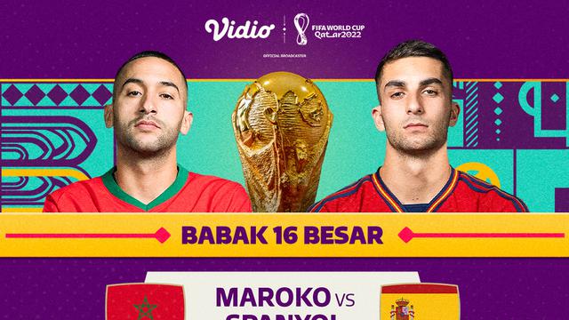 Jadwal dan Live Streaming Piala Dunia Qatar 2022 : Maroko Vs Spanyol di Vidio Malam Ini