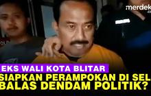 VIDEO: Misteri Motif Eks Wali Kota Blitar Samanhudi Terlibat Perampokan Rumdin Walkot