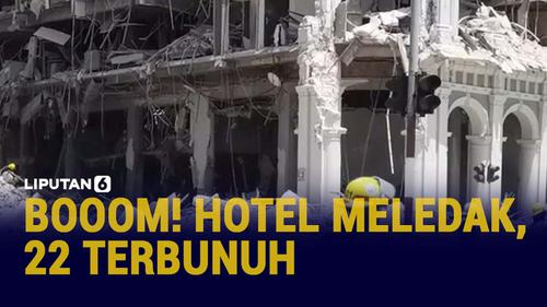 VIDEO: Ledakan Dahsyat di Hotel Kuba Tewaskan 22 Orang