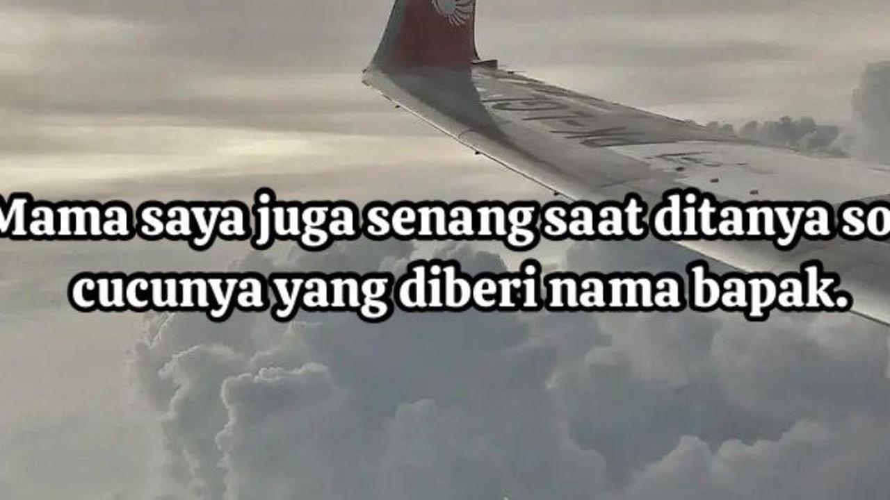 "Mama saya juga senang saat ditanya soal cucunya yang diberi nama bapak," ungkap wanita ini. <br>