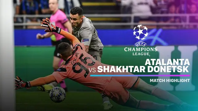 VIDEO: Highlights Liga Champions, Atalanta Vs Shakhtar Donetsk 1-2