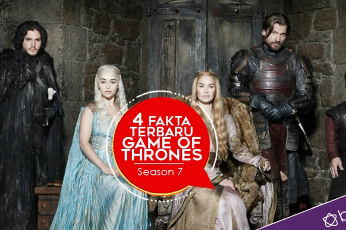 [Bintang] 4 Fakta Terbaru Game of Thrones Season 7