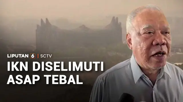 KIPP IKN Diselimuti Kabut Asap, Diduga Berasal dari Kebakaran Hutan dan Lahan