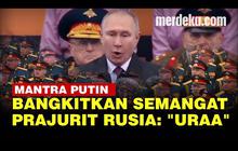 VIDEO: Teriakan "Uraa" Mantra Putin Agar Militer Rusia Selalu Membara, Apa Artinya?