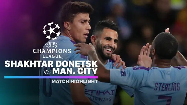VIDEO: Highlights Liga Champions, Shakhtar Donetsk Vs Manchester City 0-3