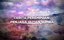 Berani Berubah: Tekad Kuat Penjaga Hutan Sumba