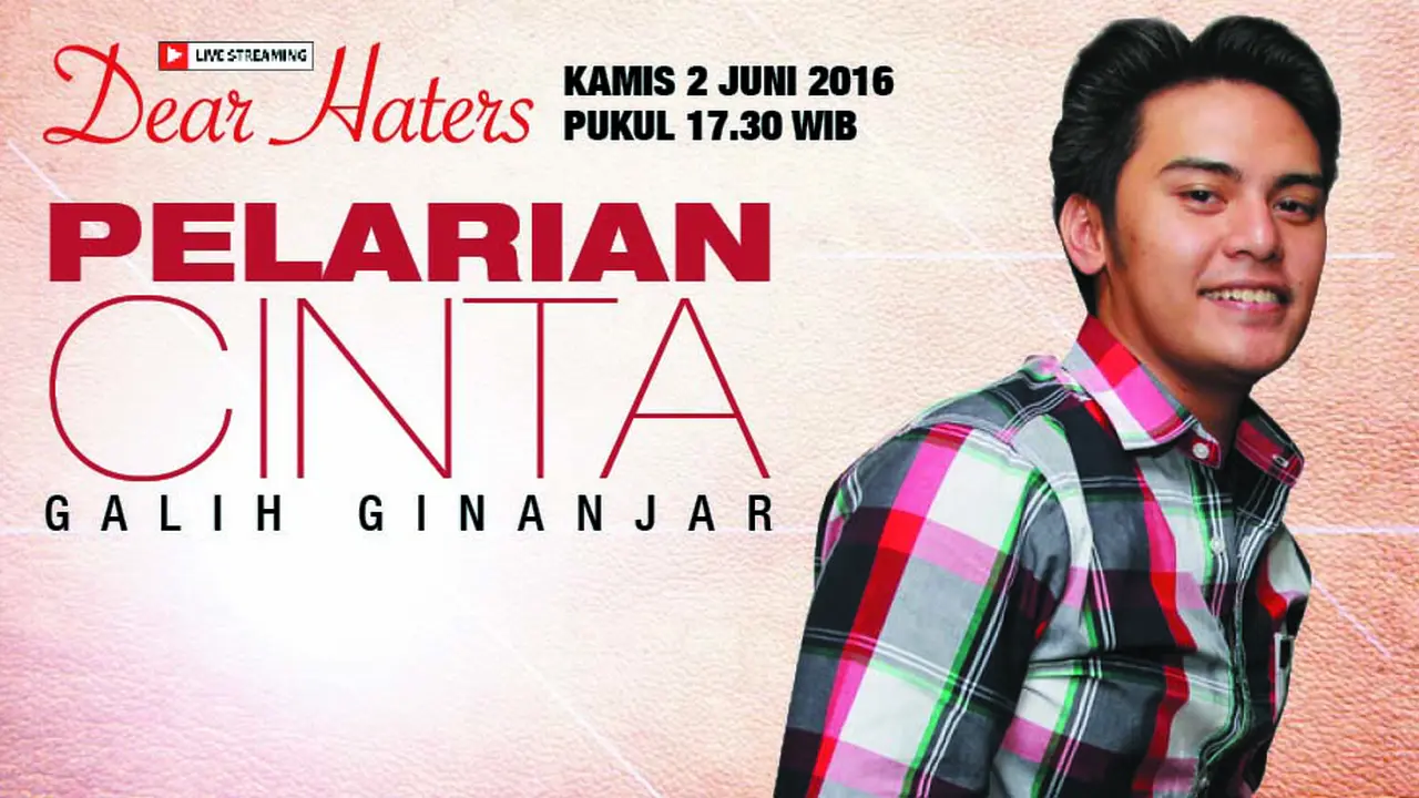 Yuk Saksikan Dear Haters Pelarian Cinta Galih Ginanjar