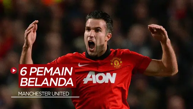 MOTION GRAFIS: 6 Pemain Belanda yang Pernah Berkarier di Manchester United, Termasuk Robin van Persie