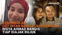Kemunculan Cut Intan Nabila Jadi Sorotan, Nisya Ahmad Nangis Tiap Diajak Rujuk