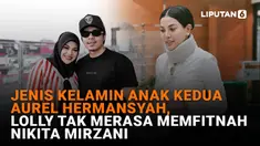 SHOWBIZ TERPOPULER: Jenis Kelamin Anak Kedua Aurel Hermansyah, Lolly Bantah Fitnah Nikita Mirzani