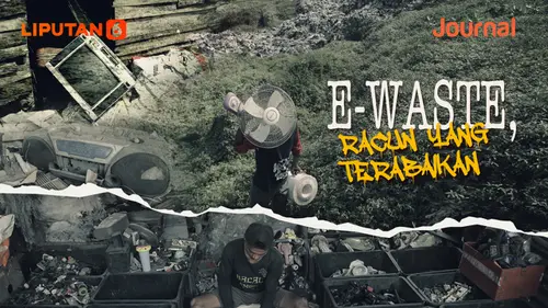 VIDEO JOURNAL: E-Waste, Racun yang Terabaikan