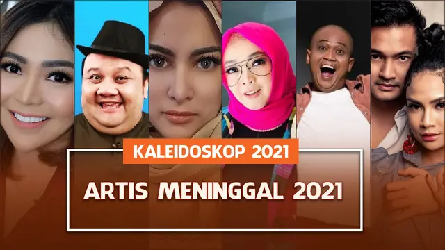Kaleidoskop VIDEO 2021: Deretan Artis yang Meninggal Sepanjang Tahun