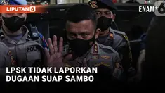 LPSK Putuskan Tidak Laporkan Dugaan Suap Ferdy Sambo