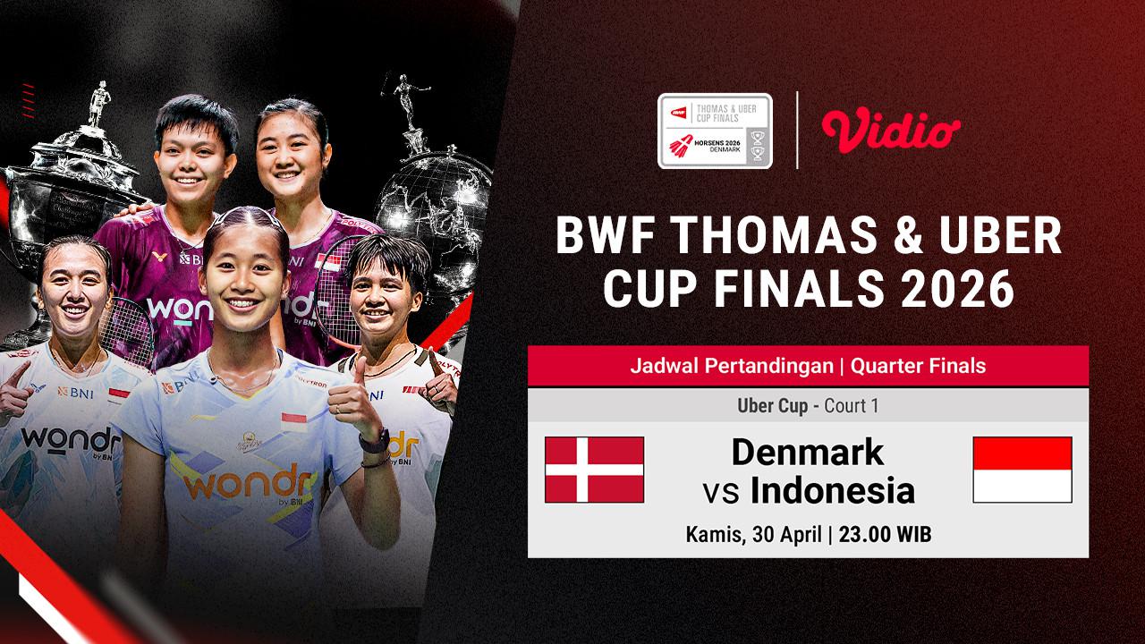 Live Streaming Perempat Final Uber Cup 2026: Denmark vs Indonesia, Eksklusif di Vidio