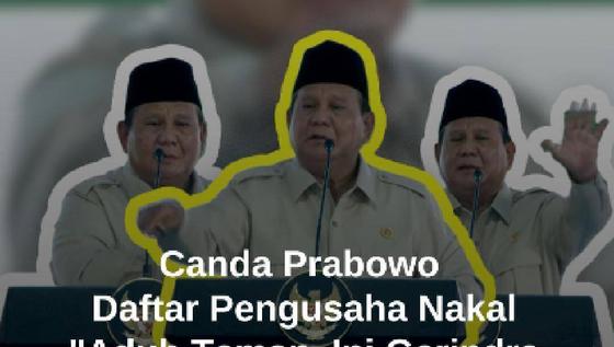 Canda Prabowo Ogah Liat Daftar Perusahaan Nakal: Aduh Teman Saya, ini Gerindra Lagi