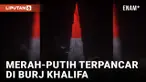 Rayakan HUT ke-78 RI, Bendera Merah Putih Terpancar di Burj Khalifa