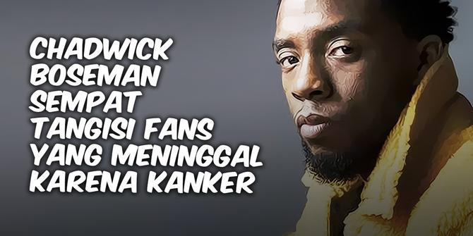 VIDEO TOP 3: Chadwick Boseman Sempat Tangisi Fans Meninggal karena Kanker