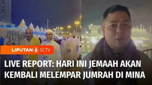 VIDEO: Live Report: Hari Ini, Jemaah akan Kembali Melempar Jumrah di Mina