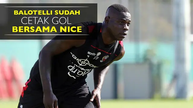 Balotelli Sudah Cetak Gol Bersama Nice