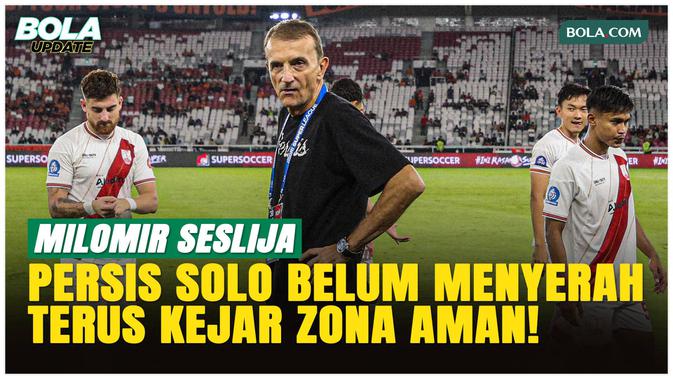 Persis Solo Kejar Zona Aman, Milomir Seslija: Masih ada Harapan!