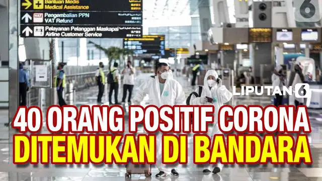 Petugas Bandar Soekarno-Hatta menemukan 40 orang yang terkonfirmasi positif Corona. Keseluruhnya adalah WNA dan WNI yang baru saja kembali dari luar negeri.