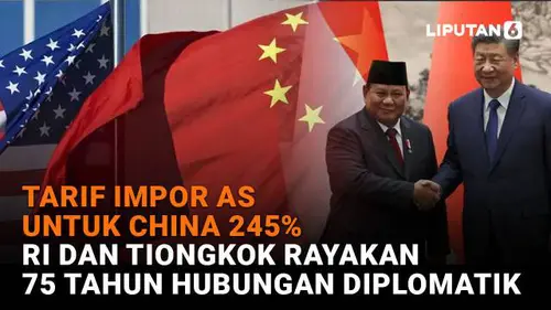 Tarif Impor AS untuk China 245%, RI dan Tiongkok Rayakan 75 Tahun Hubungan Diplomatik