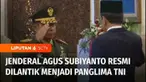Jenderal Agus Subiyanto resmi dilantik menjadi Panglima TNI.
