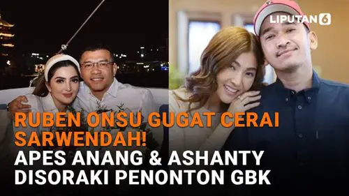Ruben Onsu Gugat Cerai Sarwendah! Apes Anang &amp; Ashanty Disoraki Penonton GBK