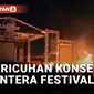 Konser Lentera Festival Ricuh, Panggung Dibakar Penonton