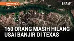 LEBIH DARI 160 ORANG MASIH HILANG USAI BANJIR BANDANG DI TEXAS