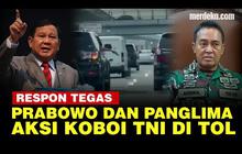 VIDEO: Reaksi Menhan Prabowo dan Panglima, Tegas Soroti Perwira TNI Koboi di Tol