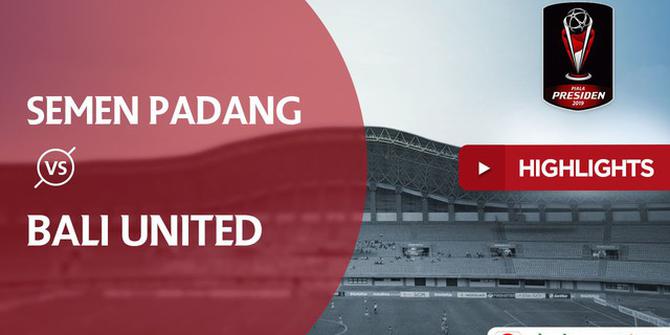VIDEO: Highlights Piala Presiden 2019, Semen Padang Vs Bali United 1-2