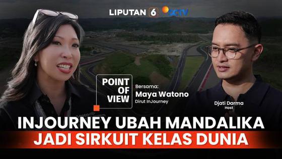 Cerita InJourney Ubah Mandalika Jadi Sirkuit Kelas Dunia | POV